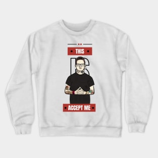 This Is Me, Accept Me ! Crewneck Sweatshirt